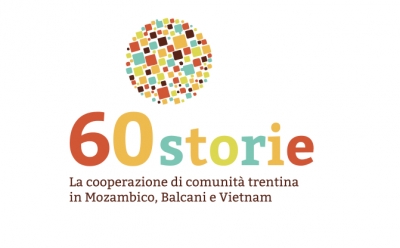 60Storie - La cooperazione di comunità Trentina in Mozambico, Balcani e Vietnam attraverso gli occhi dei suoi protagonisti